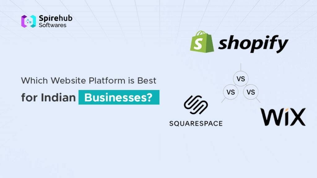 Wix, Squarespace, or Shopify Which Website Platform is Best for Indian Businesses