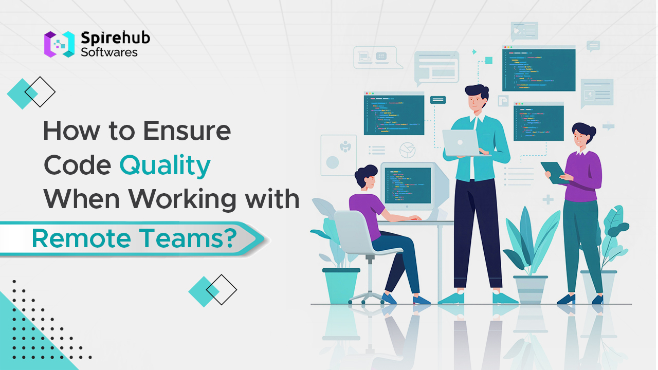 How to Ensure Code Quality when Working with Remote Teams?